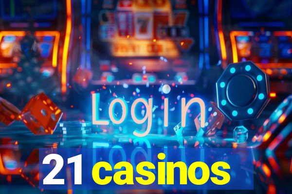 21 casinos