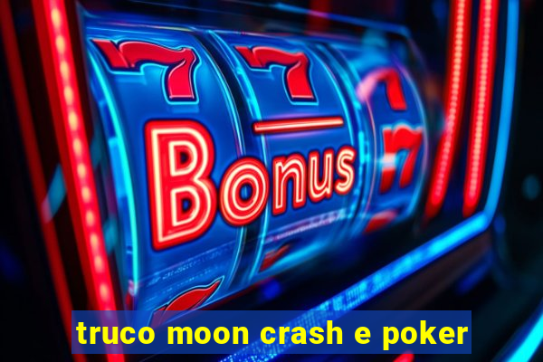 truco moon crash e poker