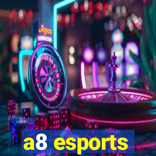 a8 esports