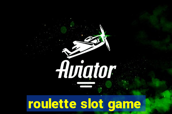 roulette slot game