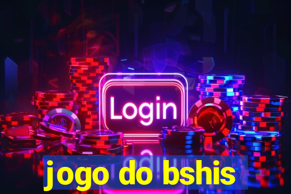 jogo do bshis