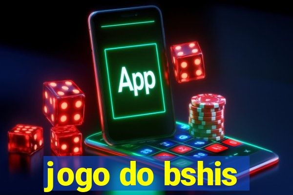 jogo do bshis