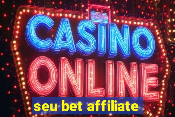 seu bet affiliate