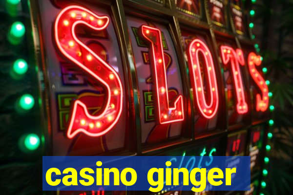 casino ginger