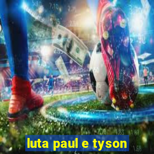 luta paul e tyson