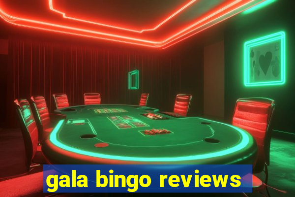 gala bingo reviews