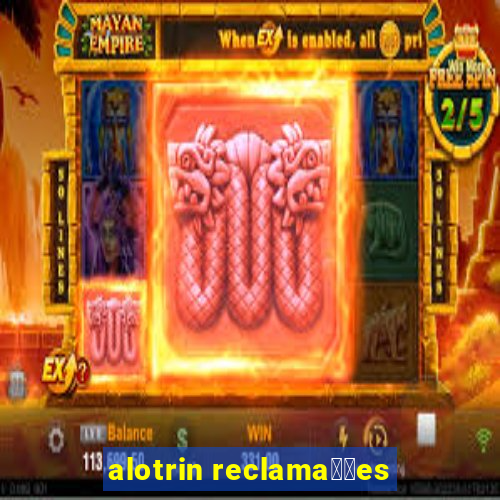 alotrin reclama莽玫es