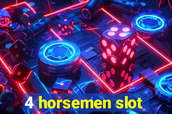 4 horsemen slot