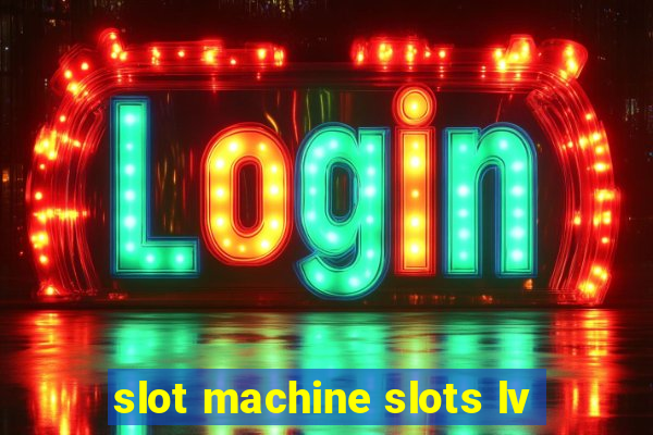 slot machine slots lv