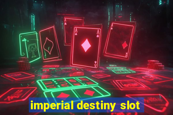 imperial destiny slot