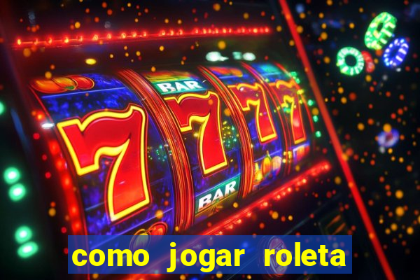 como jogar roleta no esporte da sorte