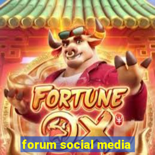 forum social media