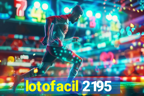 lotofacil 2195