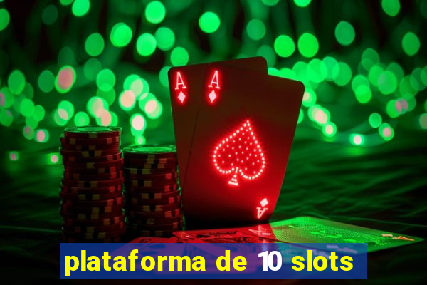 plataforma de 10 slots