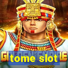 tome slot