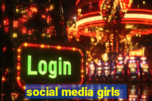 social media girls