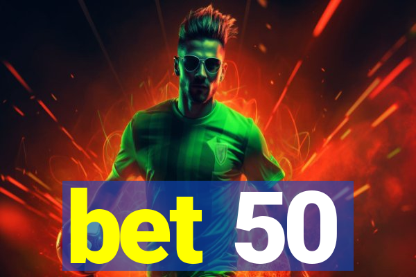 bet 50