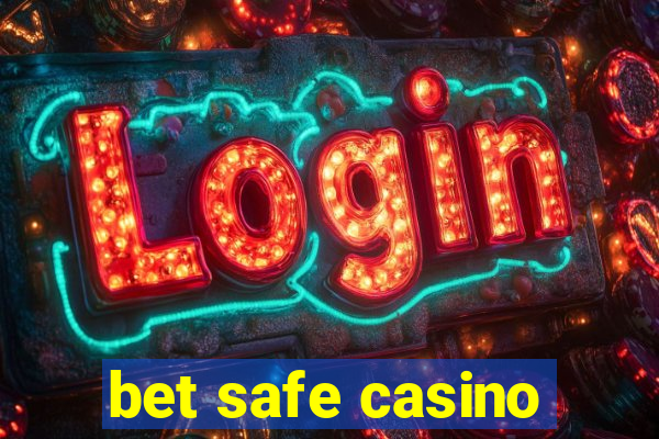 bet safe casino