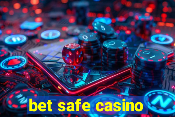 bet safe casino