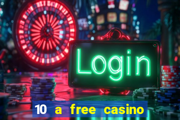 10 a free casino no deposit