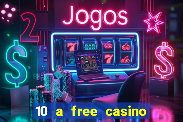 10 a free casino no deposit