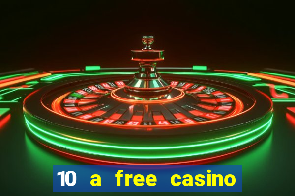 10 a free casino no deposit