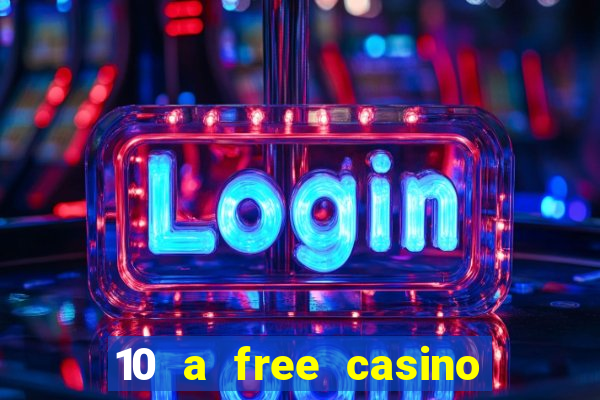 10 a free casino no deposit