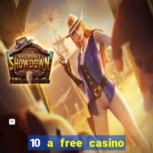 10 a free casino no deposit