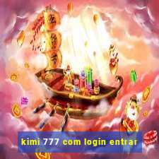 kimi 777 com login entrar