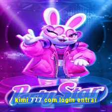 kimi 777 com login entrar