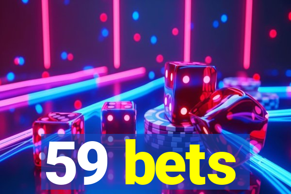 59 bets