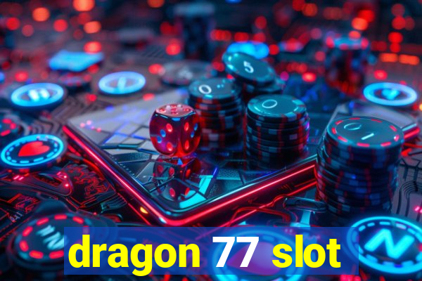 dragon 77 slot