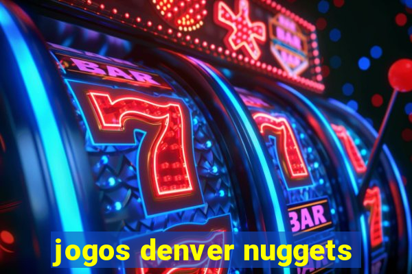 jogos denver nuggets