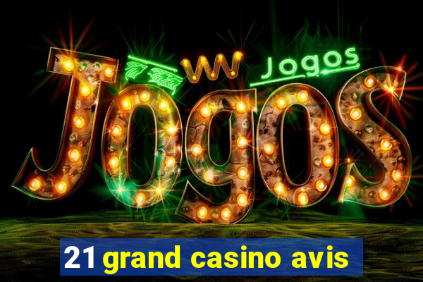 21 grand casino avis