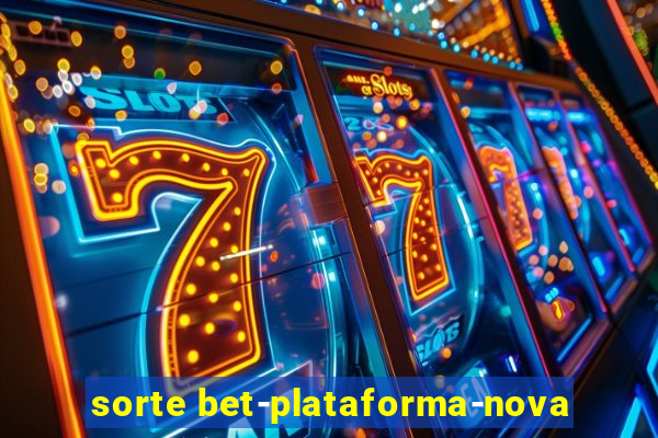 sorte bet-plataforma-nova