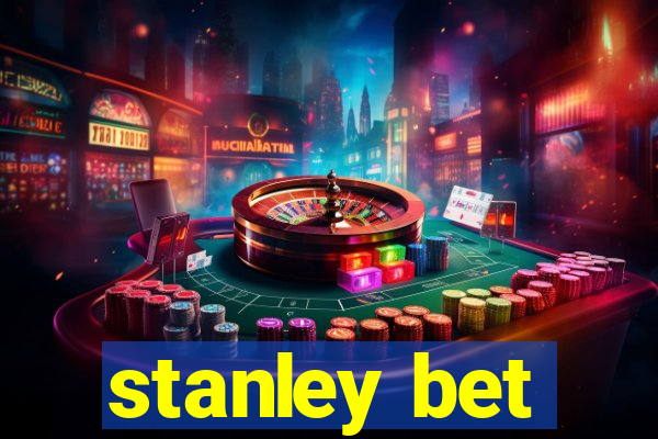 stanley bet