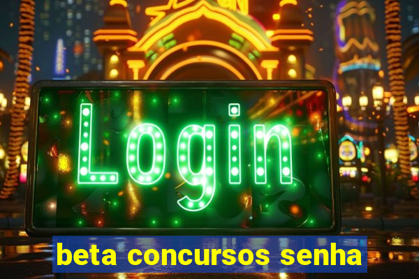 beta concursos senha