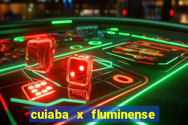 cuiaba x fluminense ao vivo