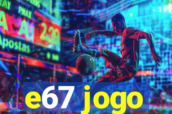 e67 jogo