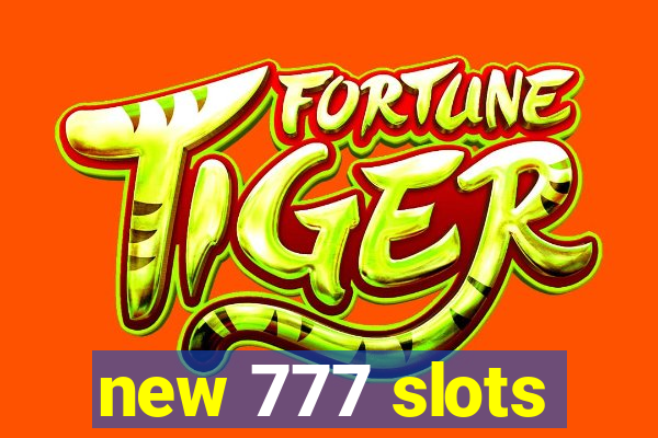 new 777 slots