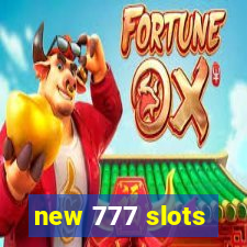 new 777 slots