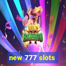 new 777 slots