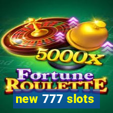 new 777 slots