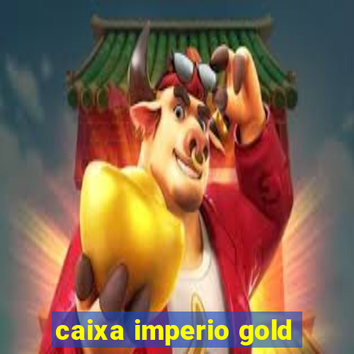 caixa imperio gold