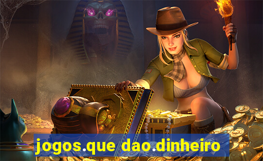 jogos.que dao.dinheiro