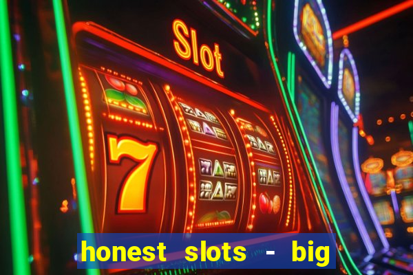 honest slots - big win 777