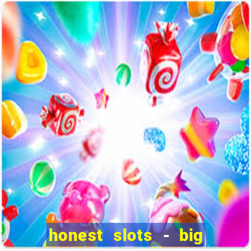 honest slots - big win 777