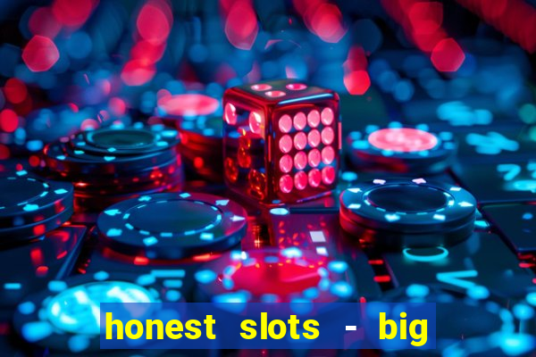 honest slots - big win 777