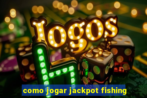 como jogar jackpot fishing