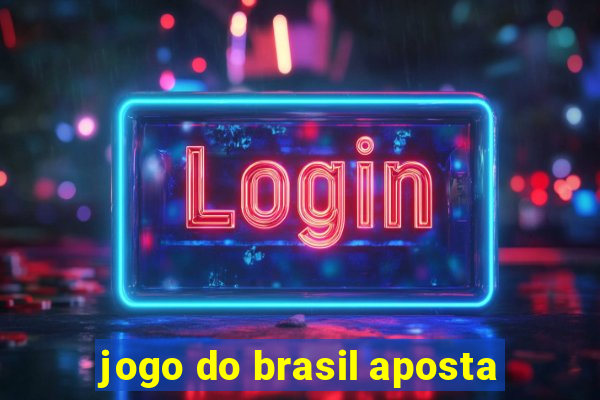 jogo do brasil aposta